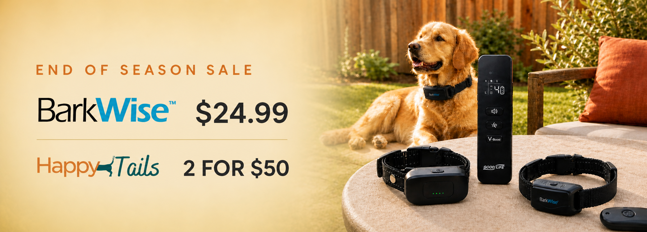 End of season sale. BarkWise $24.99. Happy Tails 2 for $50.